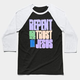 Repent and Trust Jesus Baseball T-Shirt